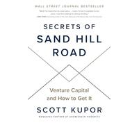 Secrets of Sand Hill Road: Venture Capital and How to Get It