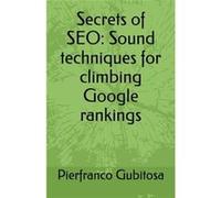 Secrets of SEO Sound techniques for climbing Google rankings - Pierfranco Gubitosa - Amazon Digital Services LLC KDP - Livre en Anglais Pierfranco GubitosaPierfranco Gubitosa (Auteur)