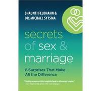 Secrets of Sex and Marriage 8 Surprises That Make All the Difference by Dr. Michael Sytsma Dr. Michael Sytsma (Auteur)