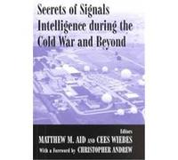 Secrets of Signals Intelligence During the Cold War and Beyond, Cass Series--Studies in Intelligence