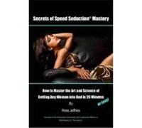 Secrets of Speed Seduction Mastery Jeffries, Ross (Auteur)