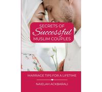 Secrets Of Successful Muslim Couples: Marriage Tips For A Lifetime