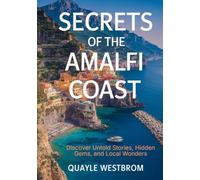 Secrets of the Amalfi Coast: Discover Untold Stories, Hidden Gems, and Local Wonders