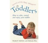 Secrets Of The Baby Whisperer For Toddle Hogg, Tracey (Auteur)