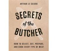 Secrets of the Butcher by Arthur Le Caisne Inconnu (Auteur)