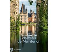 Secrets of the château de Maintenon - Claire L'Hoer - Tallandier - broché - Monographie