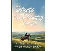 Secrets of the Cross-Country Course: Where Clarity Builds Courage, and Open Fields Teach What Arenas Cannot (Middle grade horse riding adventure book)