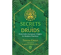 Secrets of the Druids: From Indo-European Origins to Modern Practices