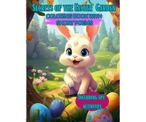 Secrets of the Easter Garden.: Coloring book with a short poems about Easter holidays with spy activities for kids in Easter theme.