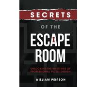 Secrets of the Escape Room: Unlocking the Mysteries of Professional Puzzle Design