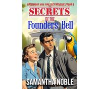 Secrets Of The Founders' Bell: A Small-Town Detective Mystery With A Cozy Twist