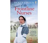 Secrets of the Frontline Nurses by Holly Green Holly Green (Auteur)