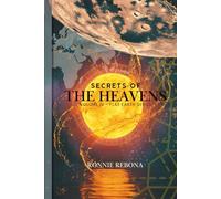 Secrets of the Heavens: A Field Guide to the Enclosed Cosmos: Observational Astronomy, Celestial Navigation, and the Myth of the Firmament