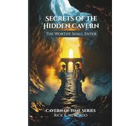 Secrets of the Hidden Cavern: The Worthy Shall Enter (2nd Edition)
