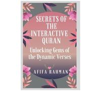 Secrets Of The Interactive Quran: Unlocking Gems Of The Dynamic Verses