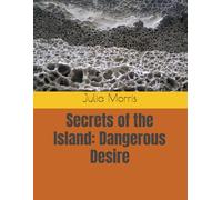 Secrets of the Island: Dangerous Desire ( BOOK 1- Extended Edition)