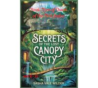 Secrets of the Lost Canopy City: Subtitle: Uncovering Ancient Mysteries Hidden in the Trees
