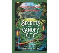 Secrets of the Lost Canopy City: Subtitle: Uncovering Ancient Mysteries Hidden in the Trees