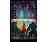 Secrets of the Lost Village: A Red Riding Hood Mystery