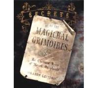 Secrets Of The Magickal Grimoires: The Classical Texts Of Magick Deciphered