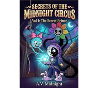 Secrets of the Midnight Circus: Vol 1: The Secret Prince . Dandy's-World-Roblox-Story for fanfiction