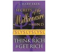 Secrets of the Millionaire Mind: Think Rich to Get Rich by T. Harv Eker (2-Jun-2005) Paperback