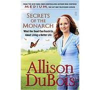 Secrets of the Monarch Allison DuBois (Auteur)