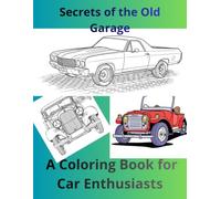 Secrets of the Old Garage: A Coloring Book for Car Enthusiasts