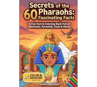 Secrets of the Pharaohs: 60 Fascinating Facts About Ancient Egypt: A Fun Fact & Coloring Book Full of Mummies, Pyramids, Gods, and More!