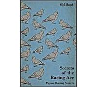 Secrets Of The Racing Ace - Pigeon Racing Secrets