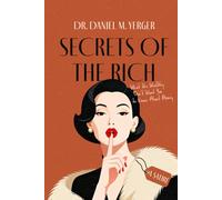 Secrets of the Rich: What the Wealthy Don't Want You to Know About Money