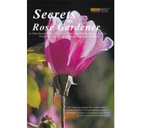 Secrets of the Rose Gardener - The Art of Rose Gardening
