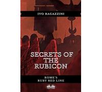 Secrets Of The Rubicon: Rome's Ruby Red Line