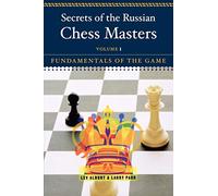 Secrets of the Russian Chess Masters: Fundamentals of the Game: Fundamentals of the Game, Volume 1