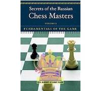 Secrets of the Russian Chess Masters: Fundamentals of the Game: Fundamentals of the Game, Volume 1