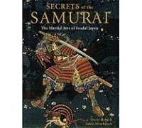 Secrets Of The Samurai: The Martial Arts Of Feudal Japan