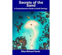 Secrets of the Sand: A Comprehensive Guide to Atoll Geology