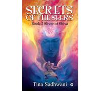 Secrets Of The Seers : Book-2 Sliver Of Shiva