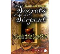 Secrets Of The Serpent: In Search Of The Sacred Past