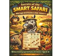 Secrets of the Smart Safari Mini Logic Grid Puzzles for Kids - Volume 4: 10 Brain-Stretching Logic Grid Puzzles with Solutions | Ages 8-12