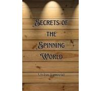 Secrets Of The Spinning World
