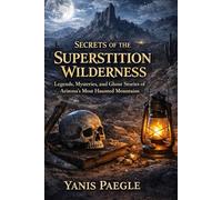 Secrets of the Superstition Wilderness