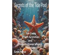 Secrets of the Tide Pool: Fun Facts, STEM Activities, and Hidden Ocean Worlds for Kids: Beach Exploration/Ocean Animals/Marine Biology/Seashore ... 3-7/Educational/Citizen Science