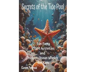Secrets of the Tide Pool: Fun Facts, STEM Activities, and Hidden Ocean Worlds for Kids: Beach Exploration/Ocean Animals/Marine Biology/Seashore ... 3-7/Educational/Citizen Science