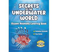 Secrets of the Underwater World: Educational Ocean Animals Coloring Book with Fun Facts for Kids 8-12