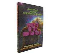 Secrets of the Unified Field: The Philadelphia Experiment, the Nazi Bell, and the Discarded Theory