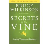 Secrets of the Vine: Breaking Through to Abundance