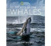 Secrets of the Whales by Brian Skerry Brian Skerry (Auteur)