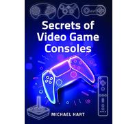 Secrets of Video Game Consoles