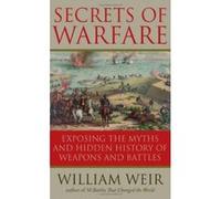 Secrets Of Warfare: Exposing the Myths and Hidden History of Weapons and Battles - [Version Originale] William Weir (Auteur)